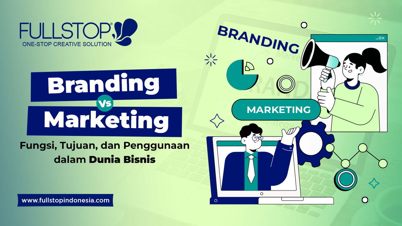 Branding vs. Marketing: Fungsi, Tujuan, dan Penggunaan dalam Dunia Bisnis